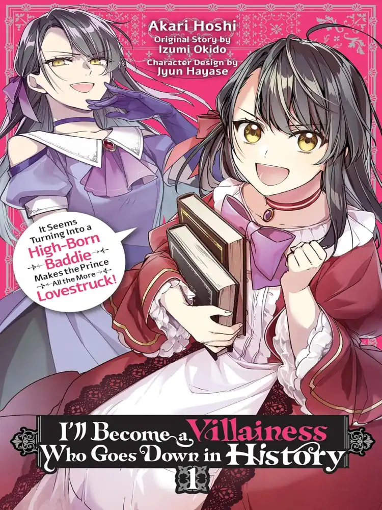 I'll Become a Villainess Who Goes Down in History: It Seems Turning Into a High-Born Baddie Makes the Prince All the More Lovestruck (Light Novel) Volume 01