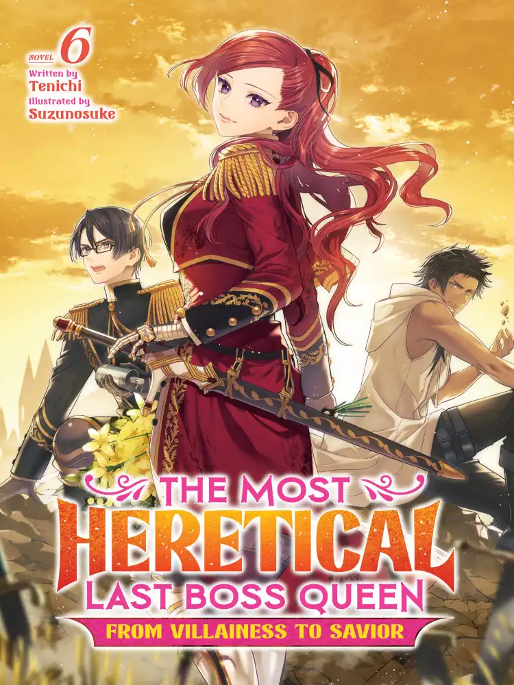 The Most Heretical Last Boss Queen: From Villainess to Savior (Light Novel) Volume 06