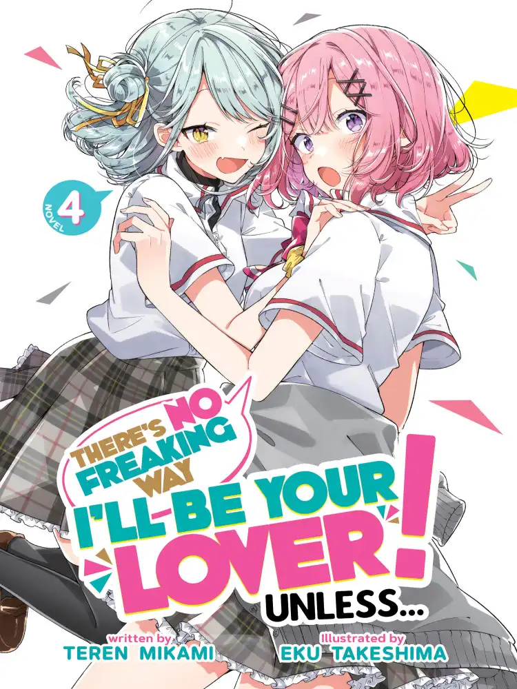 There's No Freaking Way I'll Be Your Lover! Unless... (Light Novel) Volume 04