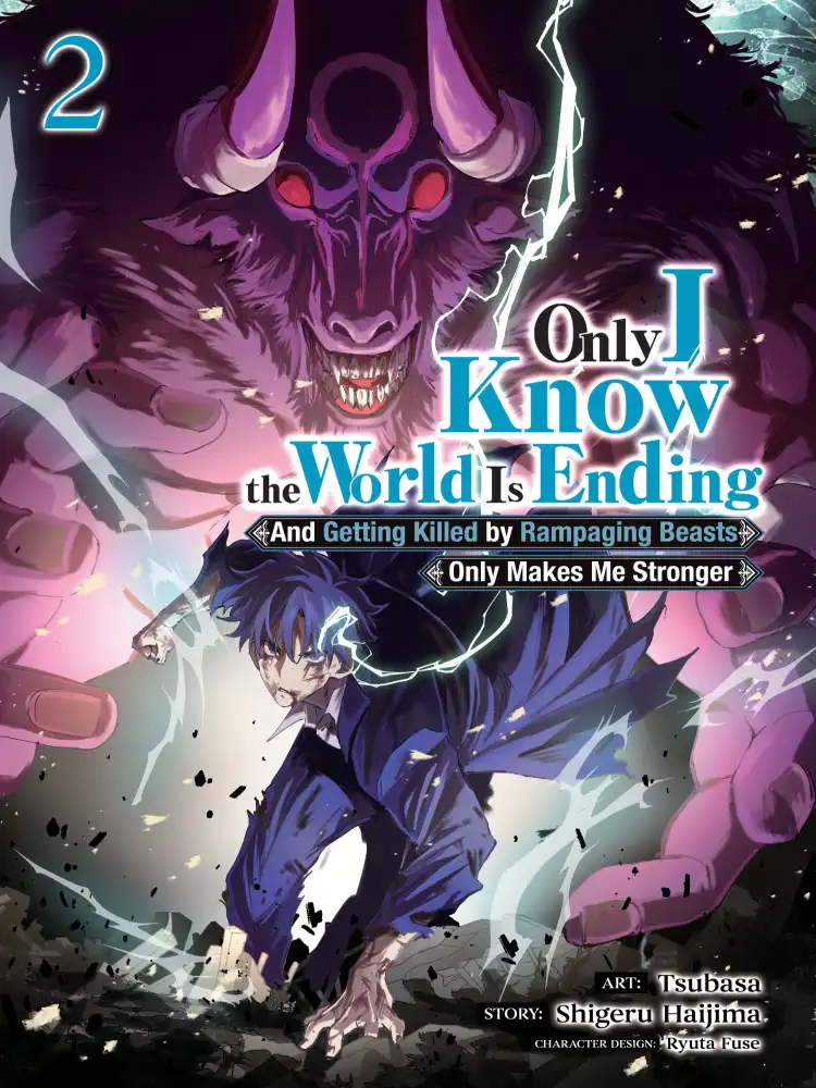 Only I Know the World Is Ending and Getting Killed by Rampaging Beasts Only Makes Me Stronger Volume 02