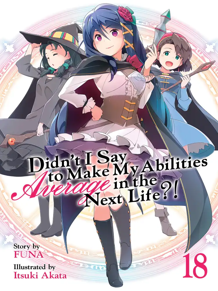 9798888436363 Didn't I Say to Make My Abilities Average in the Next Life?! (Light Novel) Volume 18