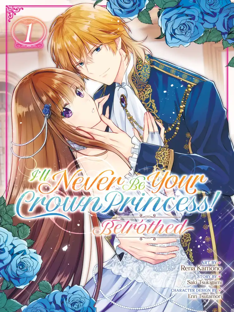 I'll Never Be Your Crown Princess!: Betrothed Volume 01
