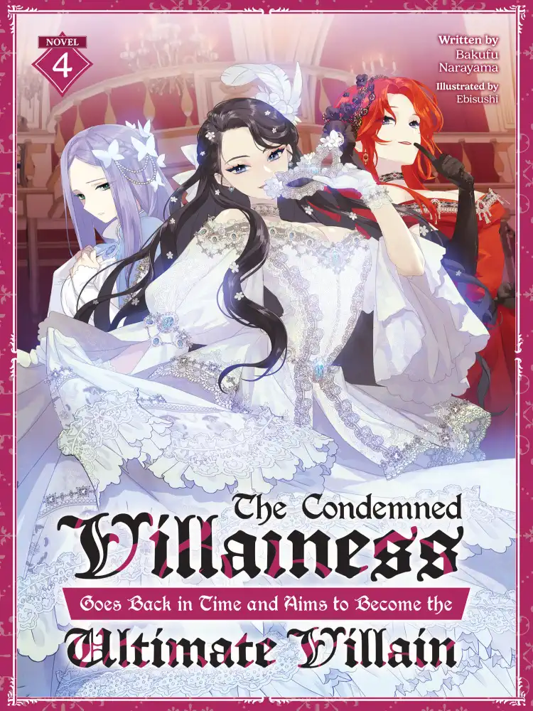 The Condemned Villainess Goes Back in Time and Aims to Become the Ultimate Villain (Light Novel) Volume 04