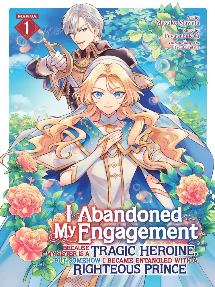 I Abandoned My Engagement Because My Sister Is a Tragic Heroine, But Somehow I Became Entangled with a Righteous Prince Volume 01