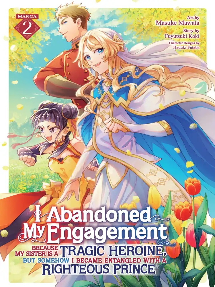 I Abandoned My Engagement Because My Sister Is a Tragic Heroine, But Somehow I Became Entangled with a Righteous Prince Volume 02