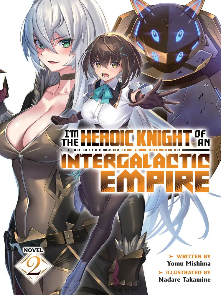 I'm the Heroic Knight of an Intergalactic Empire! (Light Novel) Volume 02