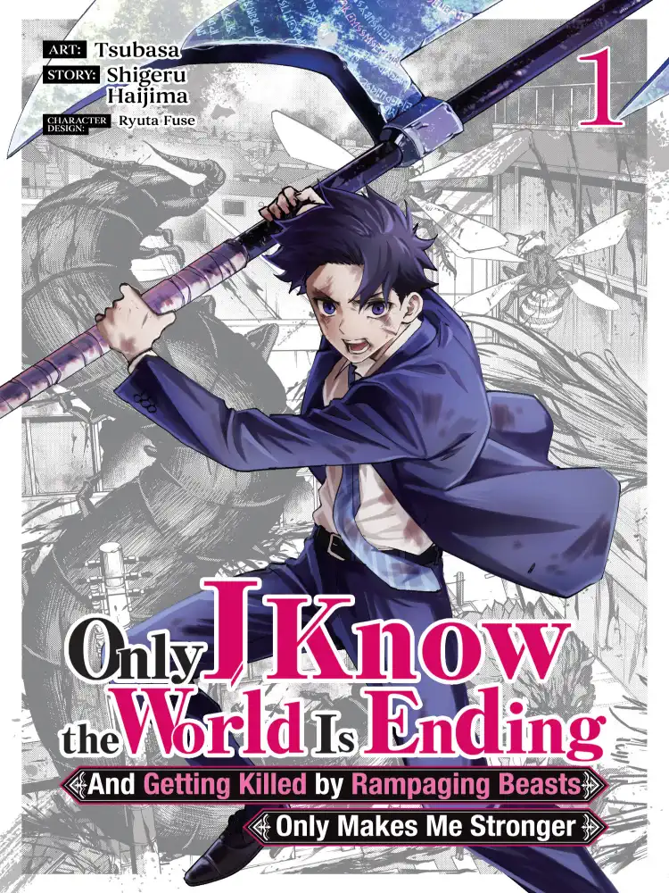 Only I Know the World Is Ending and Getting Killed by Rampaging Beasts Only Makes Me Stronger Volume 01