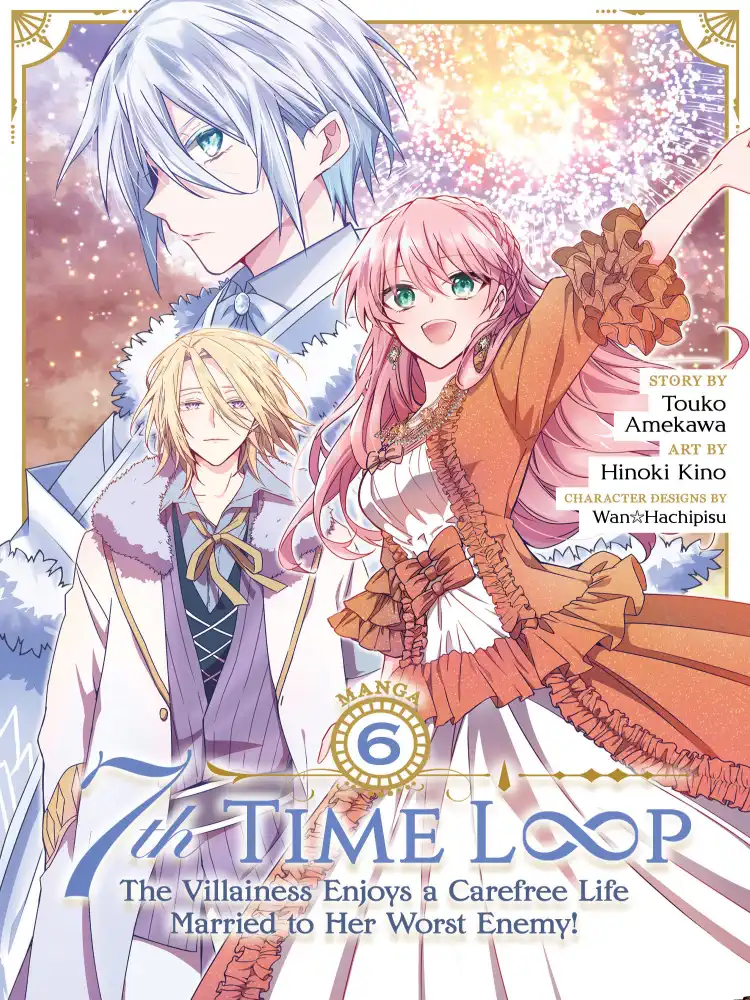 7th Time Loop: The Villainess Enjoys a Carefree Life Married to Her Worst Enemy! Volume 06