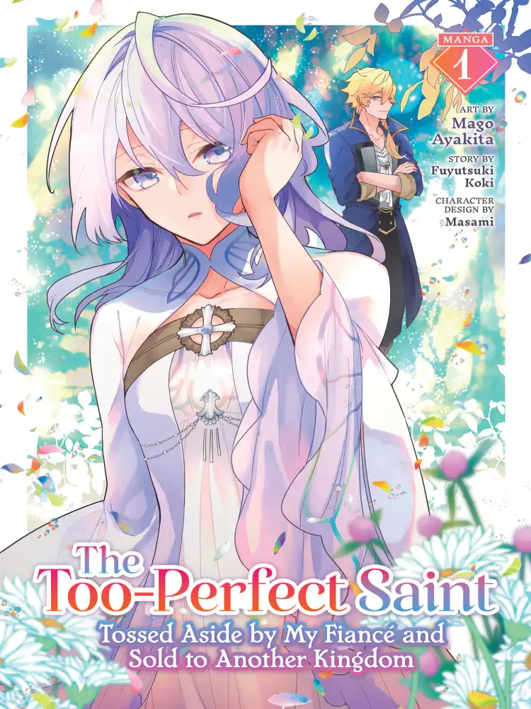 The Too-Perfect Saint: Tossed Aside by My Fiance and Sold to Another Kingdom Volume 01